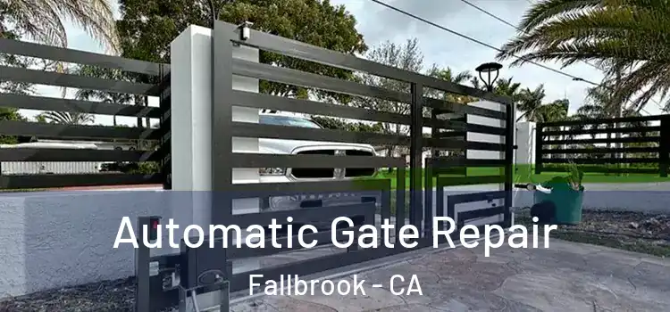  Automatic Gate Repair Fallbrook - CA