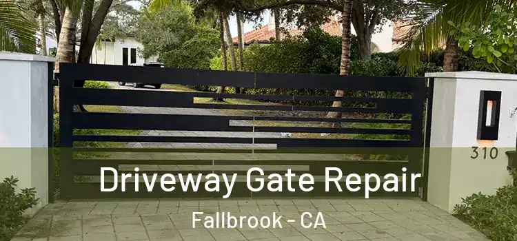 Driveway Gate Repair Fallbrook - CA