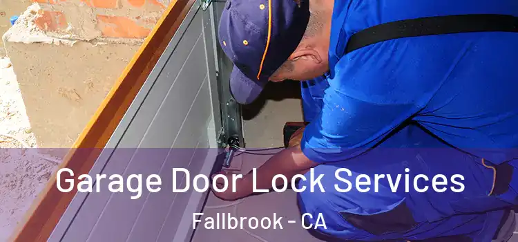 Garage Door Lock Services Fallbrook - CA